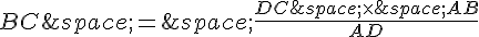 BC\,=\,\frac{DC\,\times \,AB}{AD}