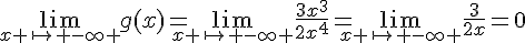 \lim_{x \mapsto   -\infty }g(x)=\lim_{x \mapsto   -\infty }\frac{3x^3}{2x^4}=\lim_{x \mapsto   -\infty }\frac{3}{2x}=0