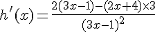 h\,#039;(x)=\frac{2(3x-1)-(2x+4)\times 3}{(3x-1)^2}