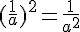 (\frac{1}{a})^2=\frac{1}{a^2}