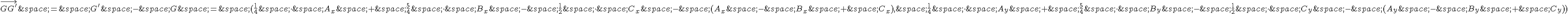 \vec{GG'}\,=\,G'\,-\,G\,=\,(\frac{1}{4}\,\times \,\,A_x\,+\,\frac{5}{4}\,\times \,\,B_x\,-\,\frac{1}{2}\,\times \,\,C_x\,-\,(A_x\,-\,B_x\,+\,C_x),\,\frac{1}{4}\,\times \,\,A_y\,+\,\frac{5}{4}\,\times \,\,B_y\,-\,\frac{1}{2}\,\times \,\,C_y\,-\,(A_y\,-\,B_y\,+\,C_y))