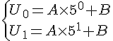  \{ U_0=A\times   5^0+B \U_1=A\times   5^1+B.