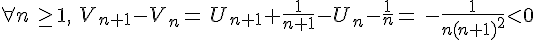 \forall n\, \ge 1,\,\, V_{n+1}-V_n=\,U_{n+1}+\frac{1}{n+1}-U_n-\frac{1}{n}=\,-\frac{1}{n(n+1)^2}<0