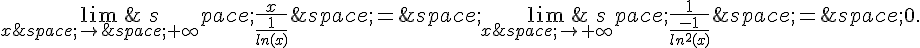 \lim_{x\,\to\,+\infty}\,\frac{x}{\frac{1}{ln(x)}}\,=\,\lim_{x\,\to+\infty}\,\frac{1}{\frac{-1}{ln^2(x)}}\,=\,0.