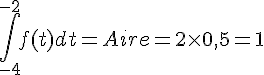 \int_{-4}^{-2}f(t)dt=Aire=2\times 0,5=1
