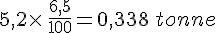 5,2\times  \,\frac{6,5}{100}=0,338\,tonne