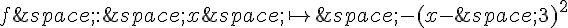 f\,:\,x\,\mapsto \,-(x-\,3)^2