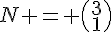 N = \begin{pmatrix}3\1\end{pmatrix}