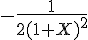 -\frac{1}{2(1+X)^2}