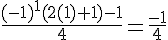 \frac{(-1)^1(2(1)+1)-1}{4} = \frac{-1}{4}