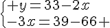  \{ y=33-2x\\-3x=39-66 .