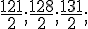 \frac{121}{2};\frac{128}{2};\frac{131}{2};