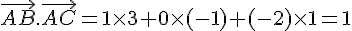 \vec{AB}.\vec{AC}=1\times   3+0\times   (-1)+(-2)\times   1=1