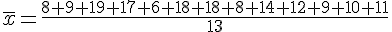 \overline{x}=\frac{8+9+19+17+6+18+18+8+14+12+9+10+11}{13}
