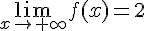  \lim_{x\to +\infty} f(x)=2 