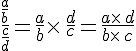 \frac{\frac{a}{b}}{\frac{c}{d}}=\frac{a}{b}\times \,\frac{d}{c}=\frac{a\times \,d}{b\times \,c}
