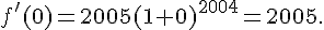 f'(0)=2005(1+0)^{2004}=2005.