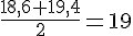 \frac{18,6+19,4}{2}=19
