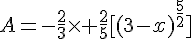 A=-\frac{2}{3}\times  \frac{2}{5}[(3-x)^{\frac{5}{2}}]
