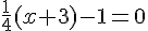 \frac{1}{4}(x+3)-1=0