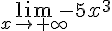 \lim_{x \to +\infty} -5x^3 