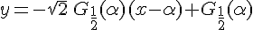 y = -\sqrt{2}\,G_{\frac{1}{2}}(\alpha)(x-\alpha) + G_{\frac{1}{2}}(\alpha)