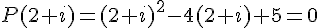 P(2+i)=(2+i)^2-4(2+i)+5=0