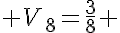  V_8=\frac{3}{8} 