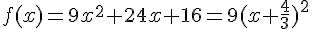 f(x)=9x^2+24x+16=9(x+\frac{4}{3})^2
