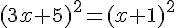 (3x + 5)^2 = (x + 1)^2
