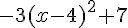 -3(x-4)^2+7