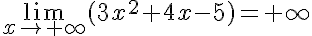  \lim_{x\to +\infty} (3x^2+4x-5)=+\infty 