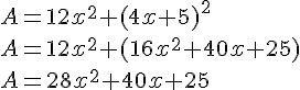 A=12x^2+(4x+5)^2\\A=12x^2+(16x^2+40x+25)\\A = 28x^2+40x+25