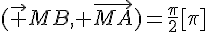 (\vec {MB}, \vec{MA})=\frac{\pi}{2}[\pi]