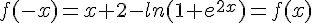 f(-x)=x+2-ln(1+e^{2x})=f(x)