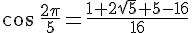 cos \,\frac{2\pi}{5}= \frac{1+2\sqrt{5}+5-16}{16}