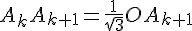 A_kA_{k+1}=\frac{1}{\sqrt{3}}OA_{k+1}