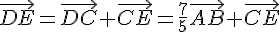 \vec{DE}=\vec{DC}+\vec{CE}=\frac{7}{5}\vec{AB}+\vec{CE}
