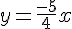 y=\frac{-5}{4}x