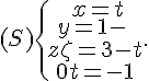 (S)\{\begin{matrix}\,x=t\\y=1-6t\,\\z=3-t\\0t=-1\end{matrix}.
