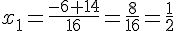 x_1=\frac{-6+14}{16}=\frac{8}{16}=\frac{1}{2}