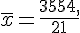 \overline{x}=\frac{3554,}{21}