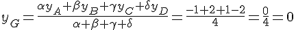 y_G=\frac{\alpha y_A+\beta y_B+\gamma y_C+\delta y_D}{\alpha +\beta +\gamma +\delta }=\frac{-1+2+1-2}{4 }=\frac{0}{4 }=0