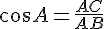 cos\widehat{A}=\frac{AC}{AB}