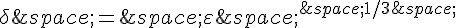 \delta\,=\,\varepsilon\,^{\,1/3\,}