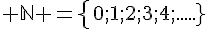  \mathbb{N} ={0;1;2;3;4;.....}