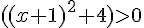 ((x+1)^2+4)>0