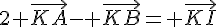 2 \vec{KA}- \vec{KB}= \vec{KI}