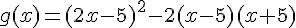 g(x)=(2x-5)^2-2(x-5)(x+5)