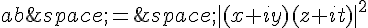 ab\,=\,|(x+iy)(z+it)|^2